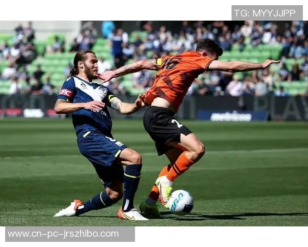 布里斯班对决墨尔本胜利精彩赛事回顾与分析